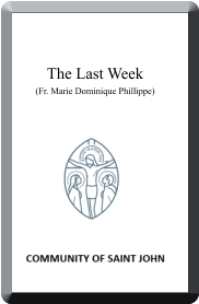 The Last Week (Fr. Marie Dominique Phillippe)